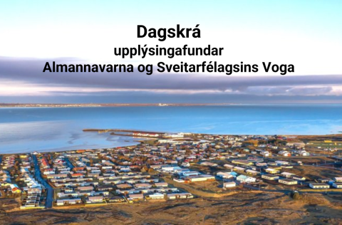 Dagskrá upplýsingafundar Almannavarna og Sveitarfélagsins Voga